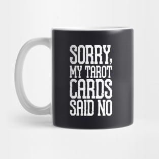 Sorry My Tarot Cards Said No Mama Mug